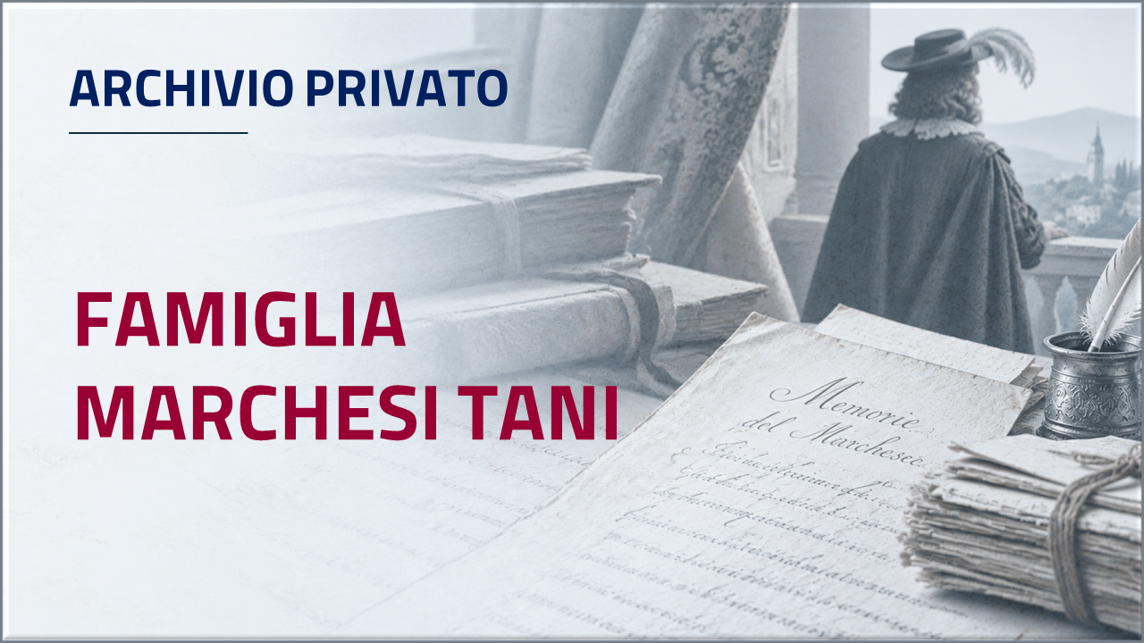 Apri inventario- Archivio privato della famiglia Marchesi Tani