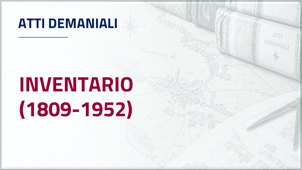 Apri inventario - Atti demaniali - dal 1809 al 1952