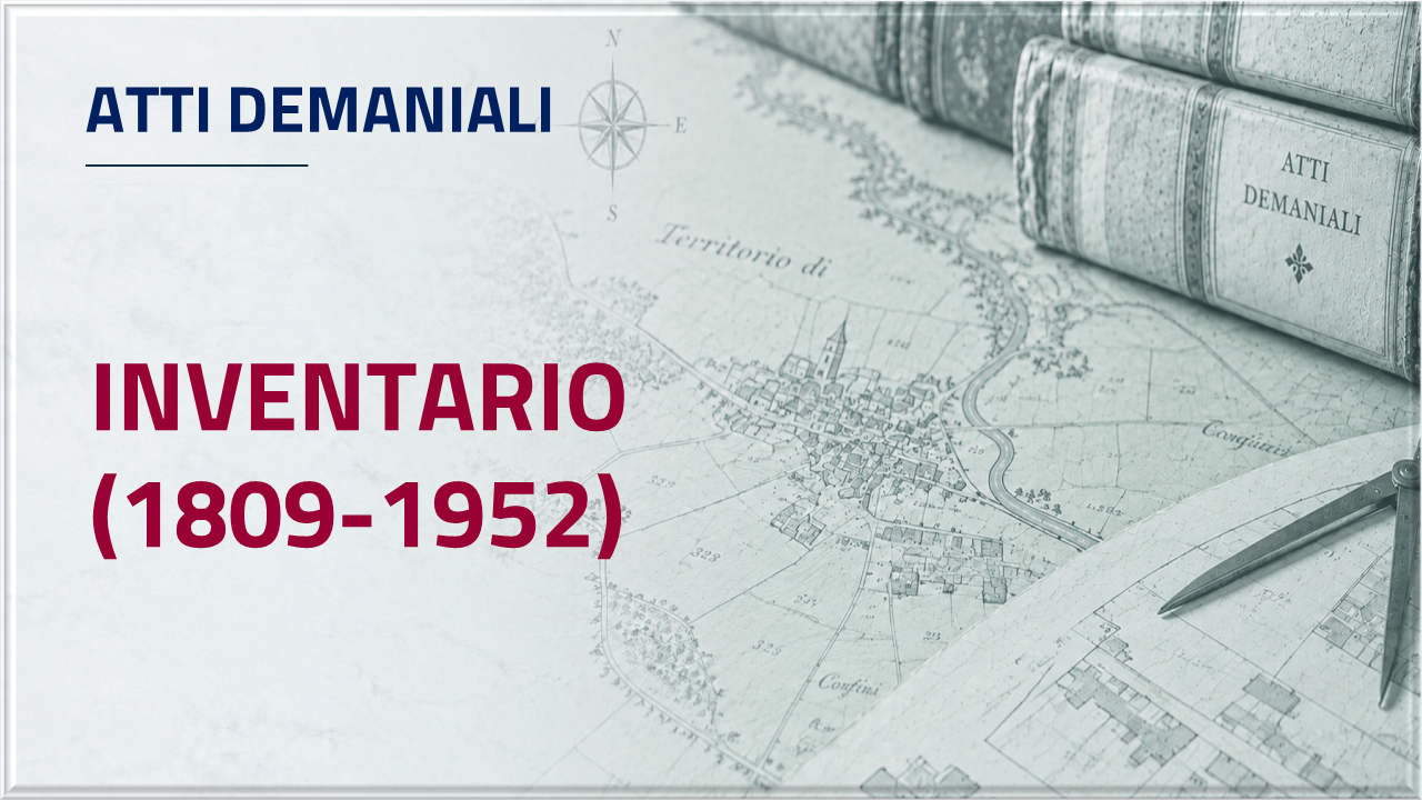 Apri inventario - Atti demaniali - dal 1809 al 1952