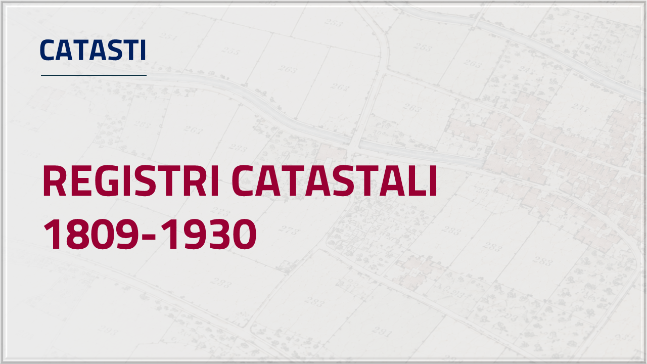 Apri Inventario - Registri catastali di tutti i catasti dal 1809 al 1930