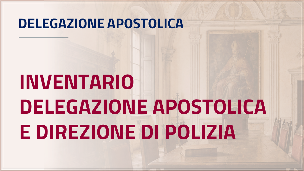 Apri Inventario - Delegazione Apostolica di Frosinone e della Direzione di Polizia