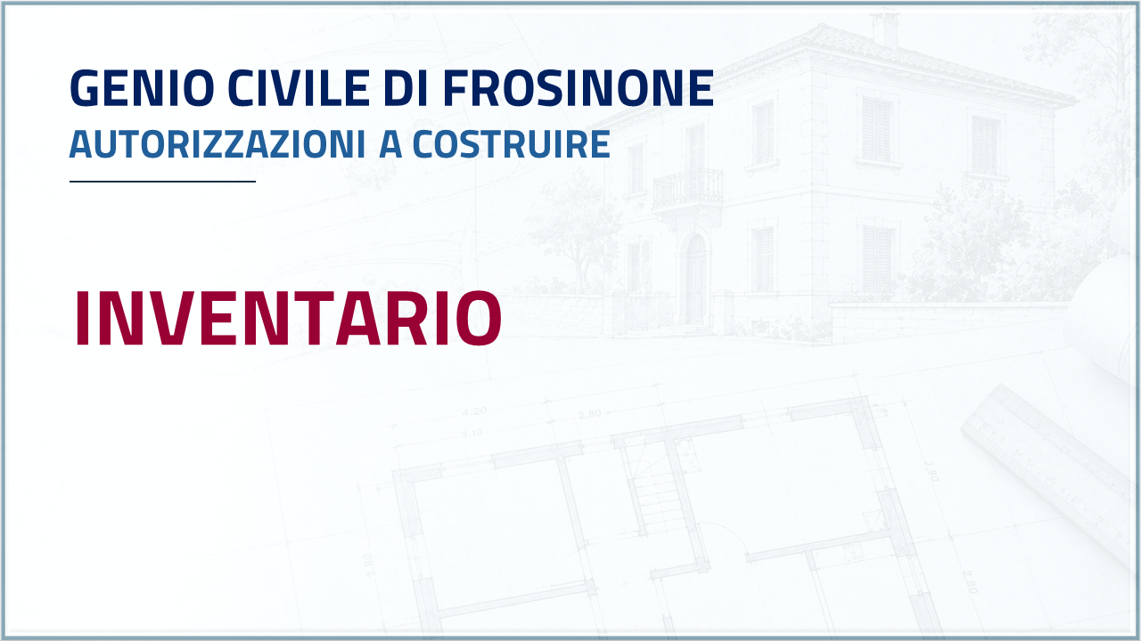 Apri Inventario - Genio Civile di Frosinone - Autorizzazioni a costruire