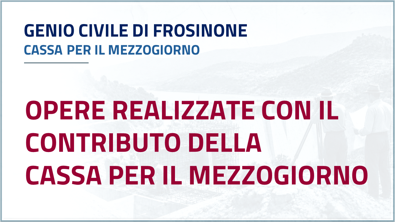 Apri Inventario - Genio Civile di Frosinone - Cassa per il Mezzogiorno - Opere realizzate con il contributo della Cassa del Mezzogiorno