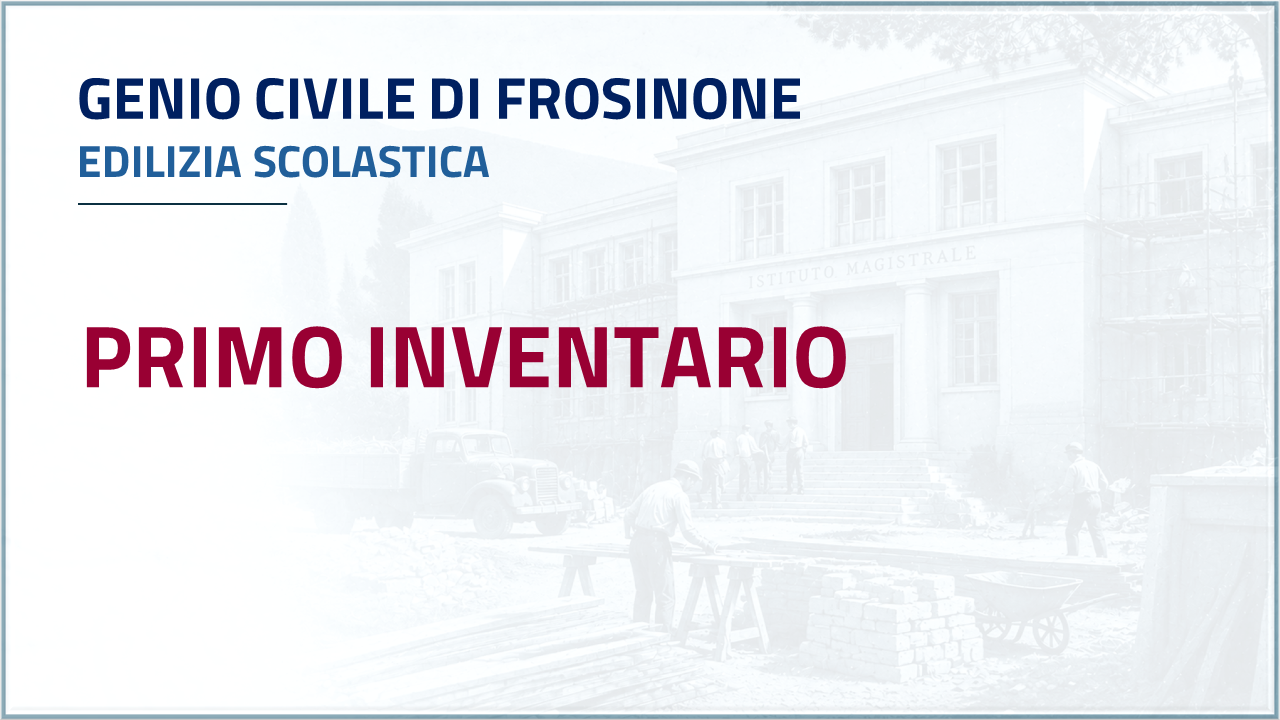 Apri Inventario - Genio Civile di Frosinone - Edilizia scolastica - Primo inventario