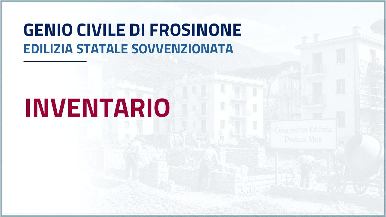 Apri Inventario - Genio Civile di Frosinone - Edilizia sovvenzionata
