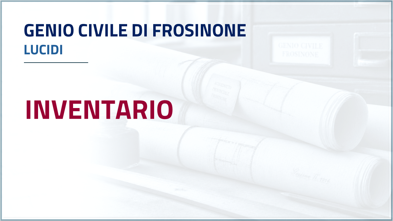Apri Inventario - Genio Civile di Frosinone - Lucidi