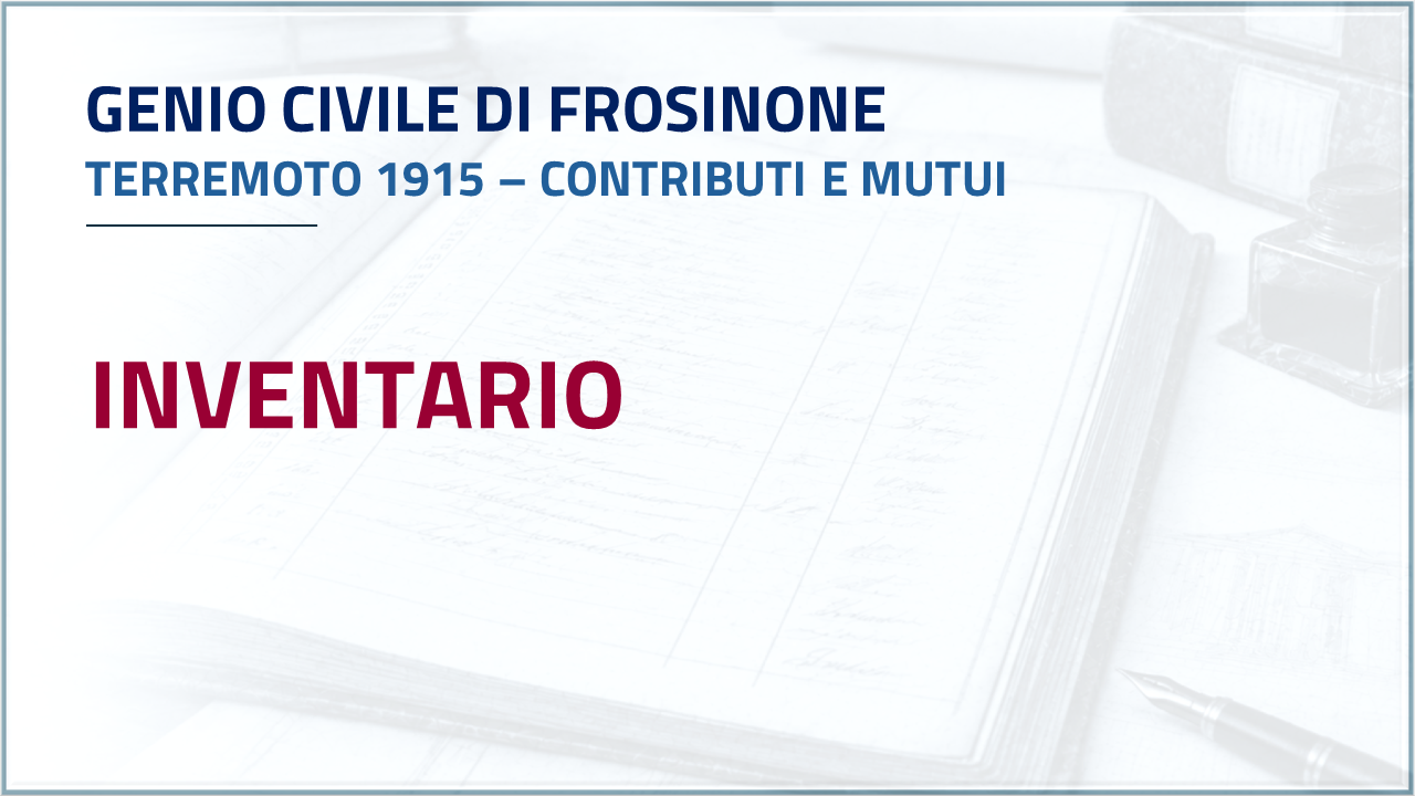 Apri Inventario - Genio Civile di Frosinone - Terremoto del 1915 - Danni di guerra