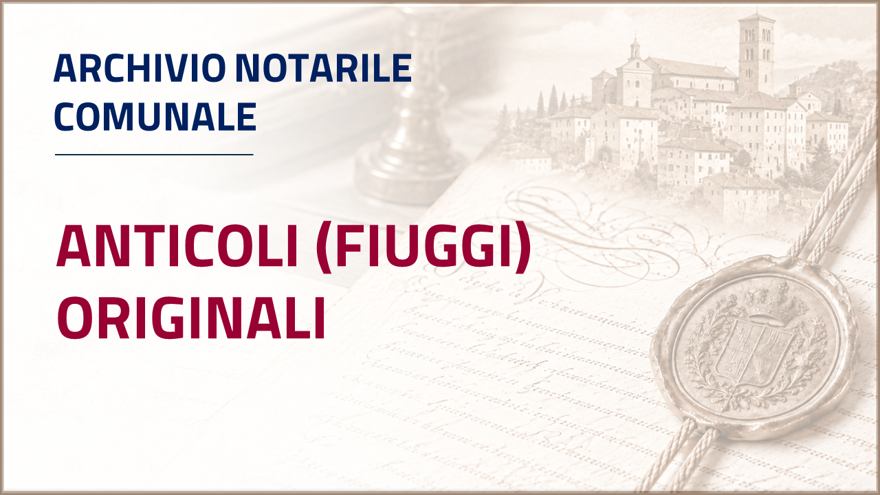 Apri inventario - Archivio notarile comunale di Anticoli - Fiuggi - originali