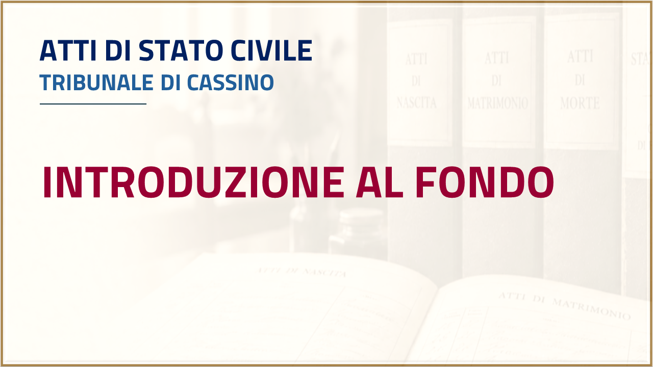 Apri - Atti di stato civile Tribunale di Cassino - Introduzione al fondo