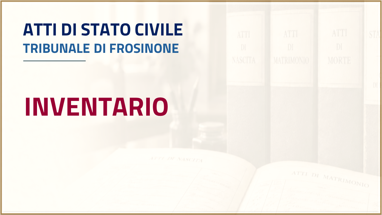 Apri - Atti di stato civile Tribunale di Frosinone- Inventario