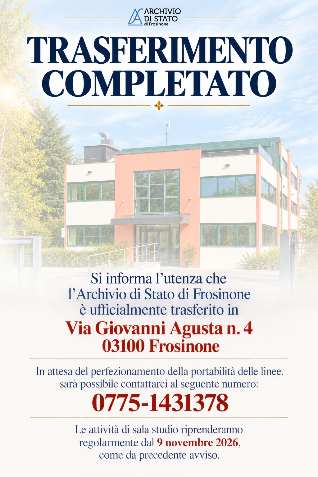 Avviso – Completato il trasferimento dell’Archivio di Stato di Frosinone nella nuova sede di via Giovanni Agusta 4, Frosinone - Recapito telefonico: 0775 1431378 - Il servizio di sala studio riprenderà regolarmente il 9 novembre 2026.
